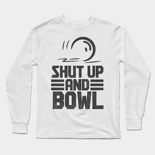 Shut Up And Bowl - Lawn Bowl Long Sleeve T-Shirt